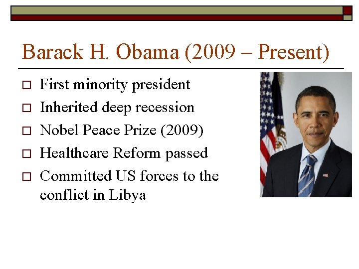 Barack H. Obama (2009 – Present) o o o First minority president Inherited deep Barack H. Obama (2009 – Present) o o o First minority president Inherited deep