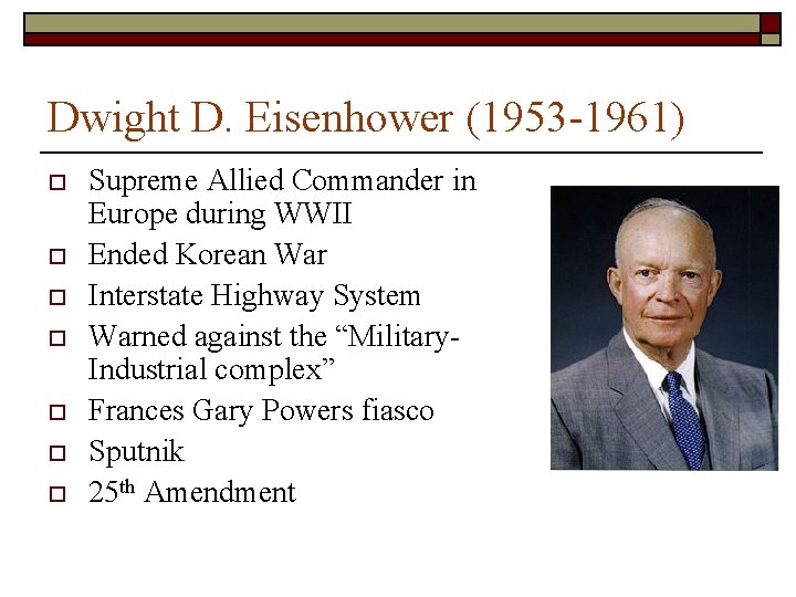 Dwight D. Eisenhower (1953 -1961) o o o o Supreme Allied Commander in Europe Dwight D. Eisenhower (1953 -1961) o o o o Supreme Allied Commander in Europe
