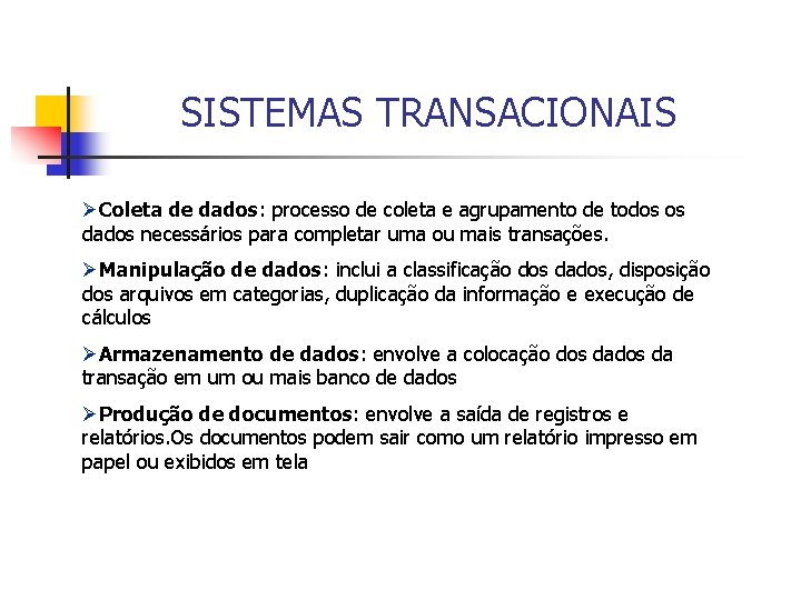 SISTEMAS TRANSACIONAIS ØColeta de dados: processo de coleta e agrupamento de todos os dados