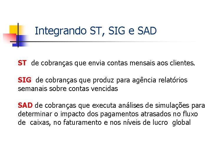 Integrando ST, SIG e SAD ST de cobranças que envia contas mensais aos clientes.