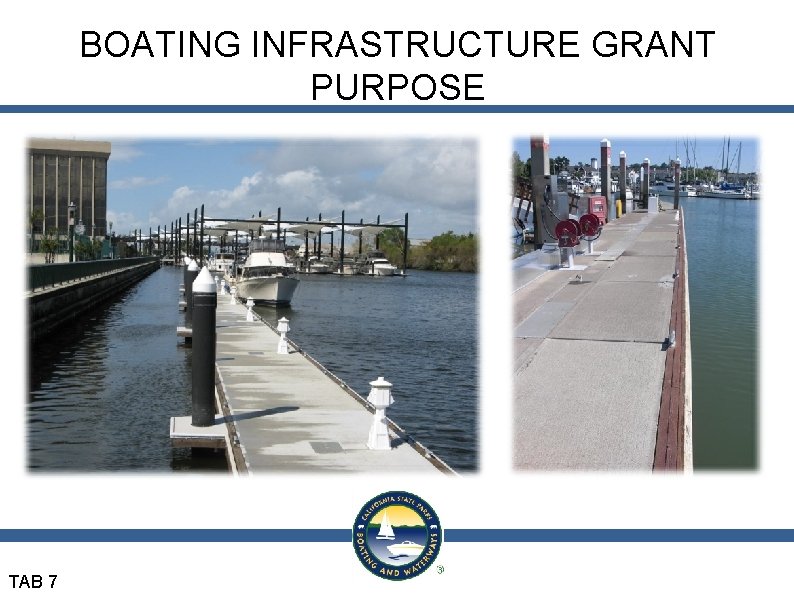 BOATING INFRASTRUCTURE GRANT PURPOSE TAB 7 