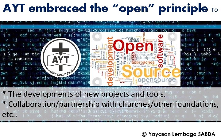 AYT embraced the “open” principle to * The developments of new projects and tools.