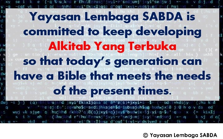 Yayasan Lembaga SABDA is committed to keep developing Alkitab Yang Terbuka so that today’s