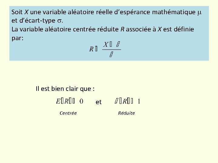 Soit X une variable aléatoire réelle d’espérance mathématique et d’écart-type . La variable aléatoire