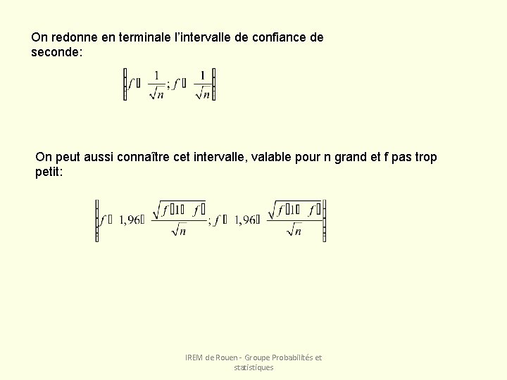 On redonne en terminale l’intervalle de confiance de seconde: On peut aussi connaître cet