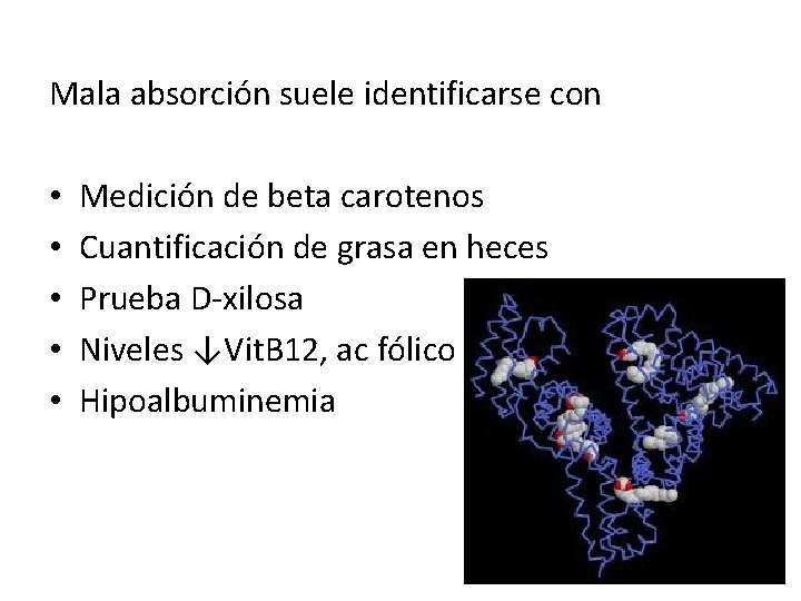 Mala absorción suele identificarse con • • • Medición de beta carotenos Cuantificación de