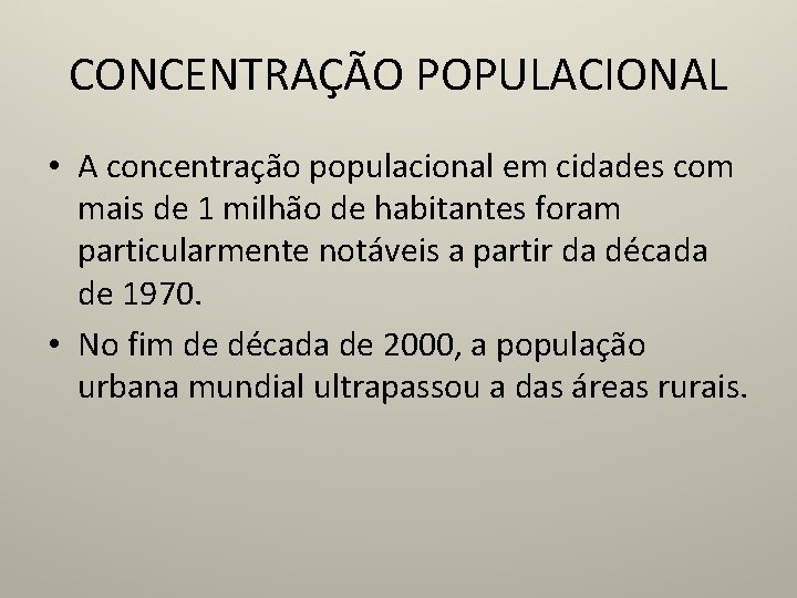 CONCENTRAÇÃO POPULACIONAL • A concentração populacional em cidades com mais de 1 milhão de