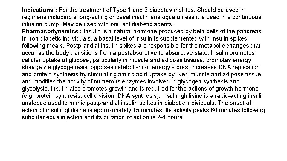 Indications : For the treatment of Type 1 and 2 diabetes mellitus. Should be