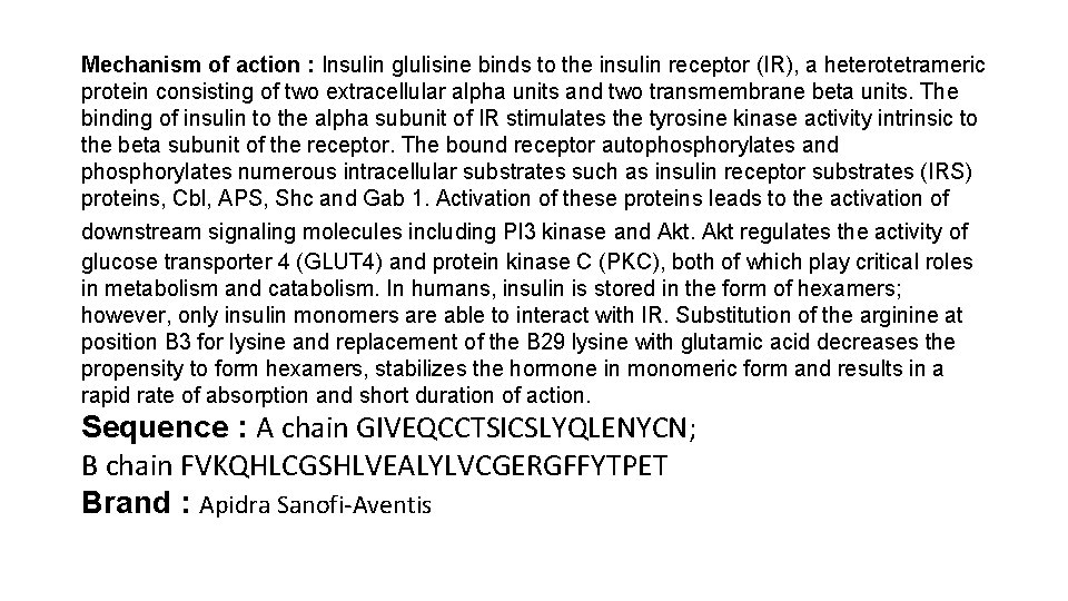 Mechanism of action : Insulin glulisine binds to the insulin receptor (IR), a heterotetrameric