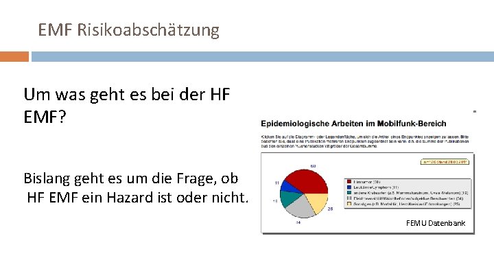 EMF Risikoabschätzung Um was geht es bei der HF EMF? Bislang geht es um