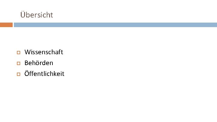 Übersicht Wissenschaft Behörden Öffentlichkeit 