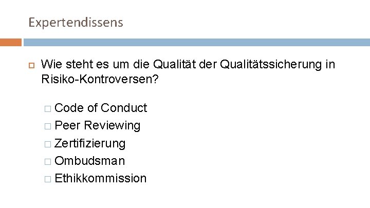 Expertendissens Wie steht es um die Qualität der Qualitätssicherung in Risiko-Kontroversen? � Code of