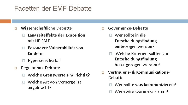 Facetten der EMF-Debatte Wissenschaftliche Debatte � Langzeiteffekte der Exposition mit HF EMF � Besondere