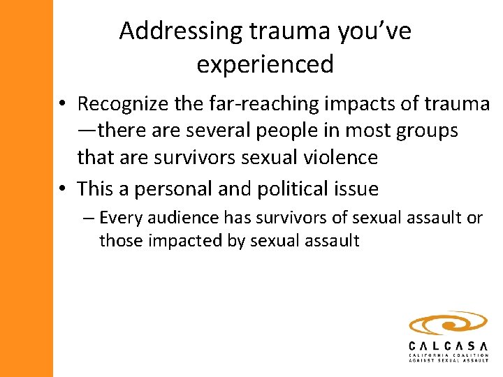 Addressing trauma you’ve experienced • Recognize the far-reaching impacts of trauma —there are several