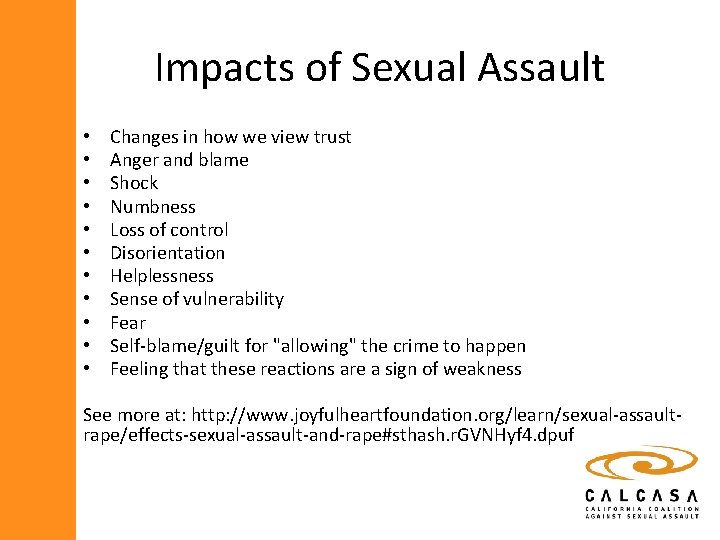 Impacts of Sexual Assault • • • Changes in how we view trust Anger