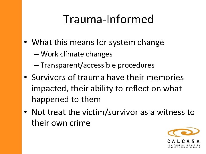 Trauma-Informed • What this means for system change – Work climate changes – Transparent/accessible
