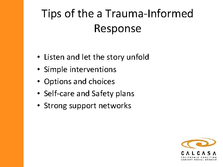 Tips of the a Trauma-Informed Response • • • Listen and let the story
