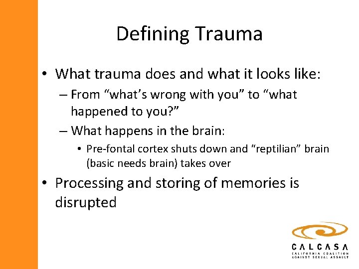 Defining Trauma • What trauma does and what it looks like: – From “what’s