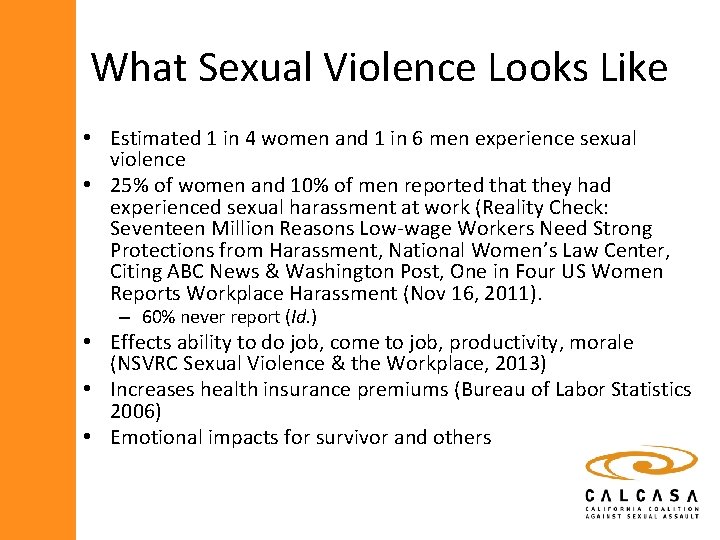 What Sexual Violence Looks Like • Estimated 1 in 4 women and 1 in