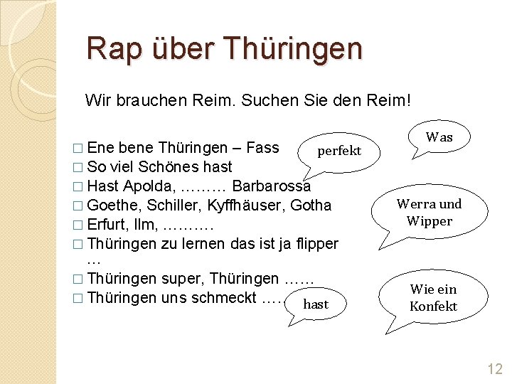 Rap über Thüringen Wir brauchen Reim. Suchen Sie den Reim! � Ene bene Thüringen