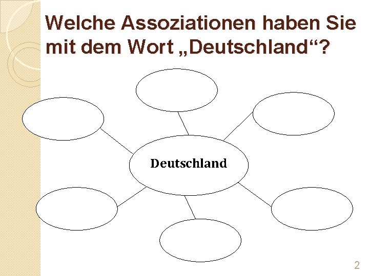 Welche Assoziationen haben Sie mit dem Wort „Deutschland“? Deutschland 2 