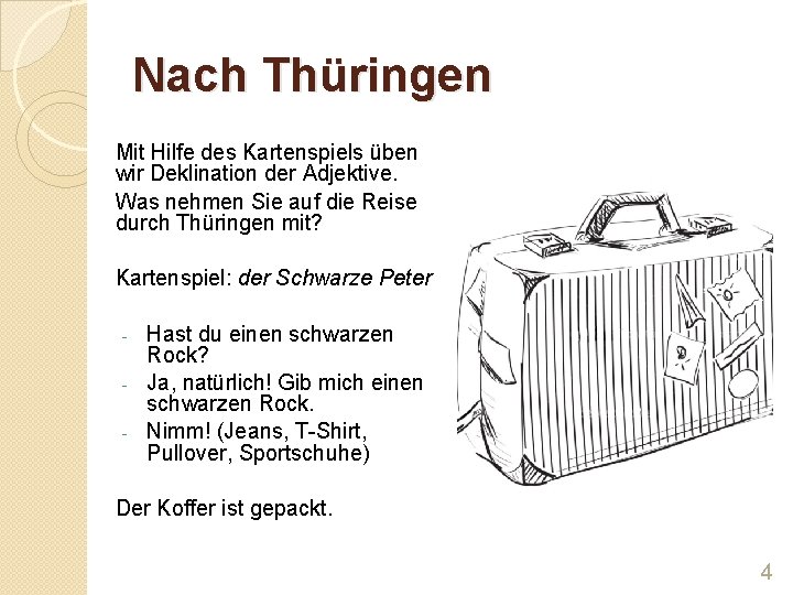 Nach Thüringen Mit Hilfe des Kartenspiels üben wir Deklination der Adjektive. Was nehmen Sie