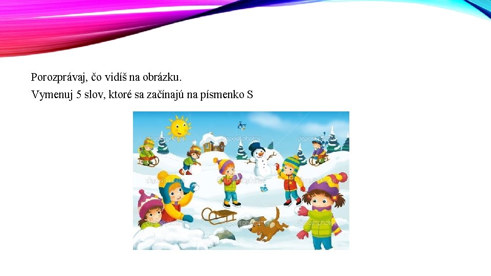 Porozprávaj, čo vidíš na obrázku. Vymenuj 5 slov, ktoré sa začínajú na písmenko S