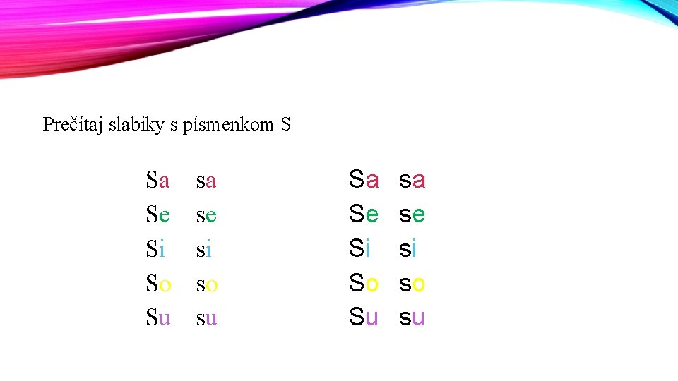 Prečítaj slabiky s písmenkom S Sa Se Si So Su sa se si so