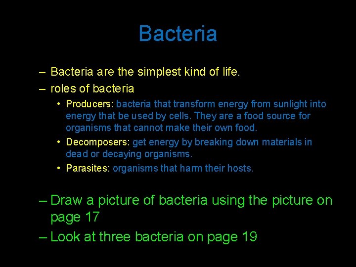 Bacteria – Bacteria are the simplest kind of life. – roles of bacteria •