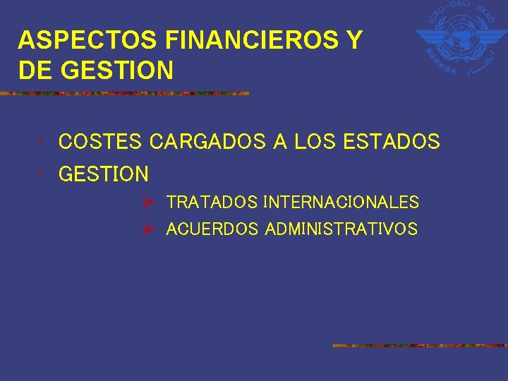 ASPECTOS FINANCIEROS Y DE GESTION • COSTES CARGADOS A LOS ESTADOS • GESTION Ø