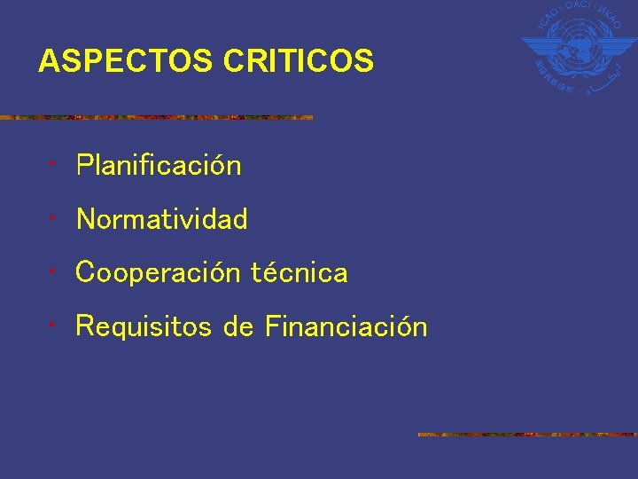 ASPECTOS CRITICOS • Planificación • Normatividad • Cooperación técnica • Requisitos de Financiación 