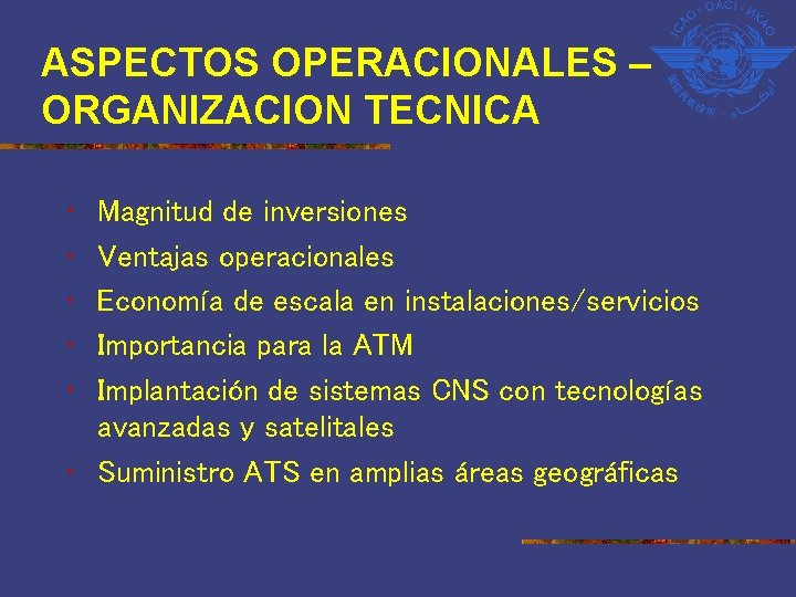 ASPECTOS OPERACIONALES – ORGANIZACION TECNICA • • • Magnitud de inversiones Ventajas operacionales Economía