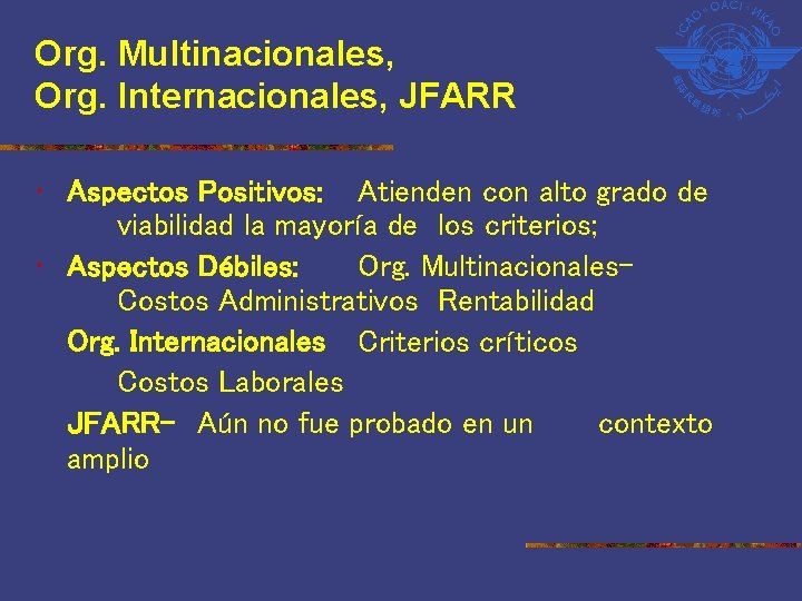 Org. Multinacionales, Org. Internacionales, JFARR • Aspectos Positivos: Atienden con alto grado de viabilidad