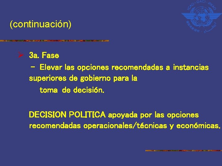 (continuación) Ø 3 a. Fase - Elevar las opciones recomendadas a instancias superiores de