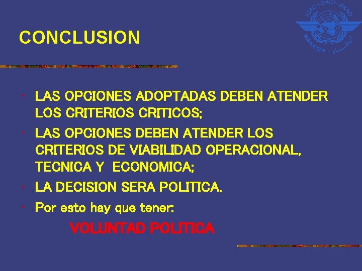 CONCLUSION • LAS OPCIONES ADOPTADAS DEBEN ATENDER LOS CRITERIOS CRITICOS; • LAS OPCIONES DEBEN