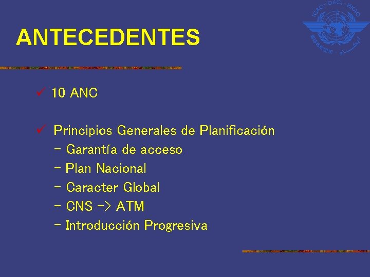 ANTECEDENTES ü 10 ANC ü Principios Generales de Planificación - Garantía de acceso -