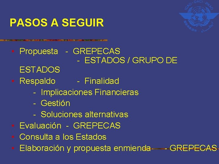 PASOS A SEGUIR • Propuesta - GREPECAS - ESTADOS / GRUPO DE ESTADOS •