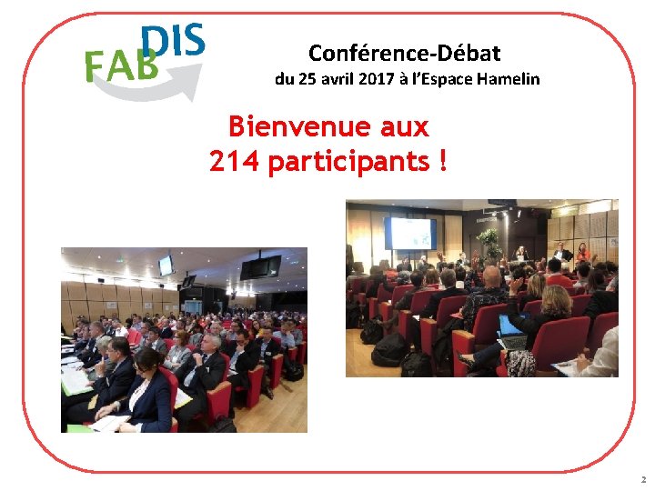 Conférence-Débat du 25 avril 2017 à l’Espace Hamelin Bienvenue aux 214 participants ! 2