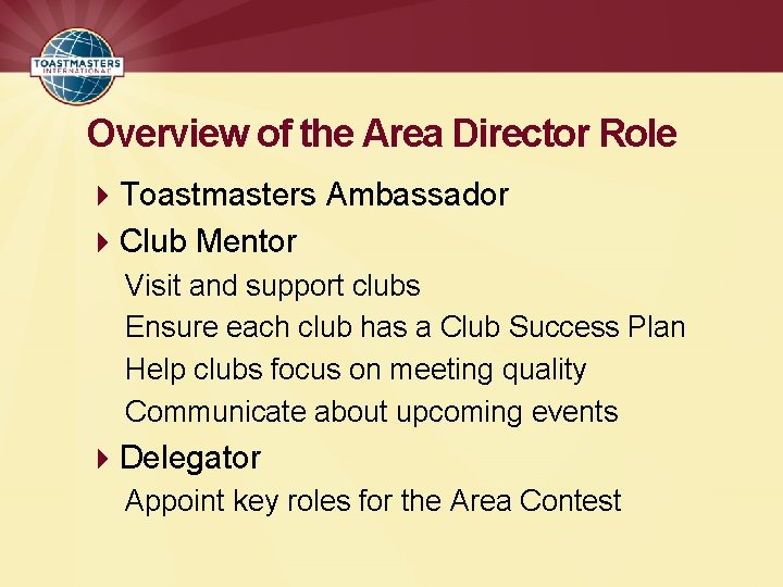 Overview of the Area Director Role 4 Toastmasters Ambassador 4 Club Mentor Visit and