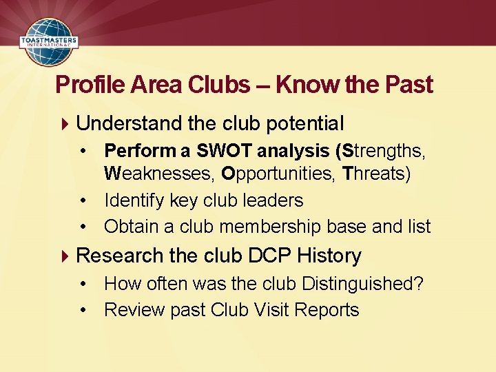 Profile Area Clubs – Know the Past 4 Understand the club potential • Perform
