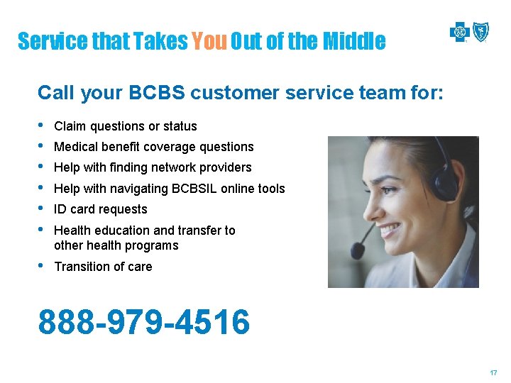Service that Takes You Out of the Middle Call your BCBS customer service team