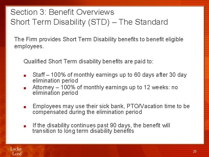 Section 3: Benefit Overviews Short Term Disability (STD) – The Standard The Firm provides