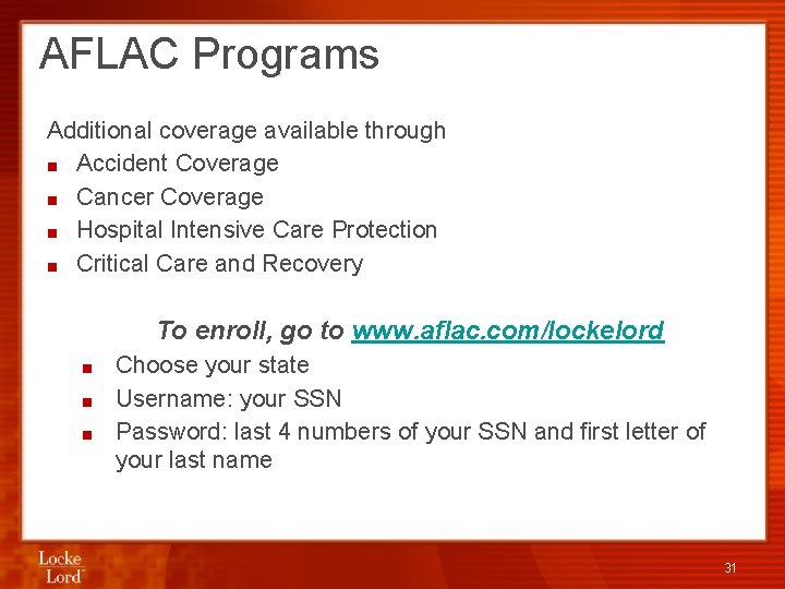 AFLAC Programs Additional coverage available through ■ Accident Coverage ■ Cancer Coverage ■ Hospital