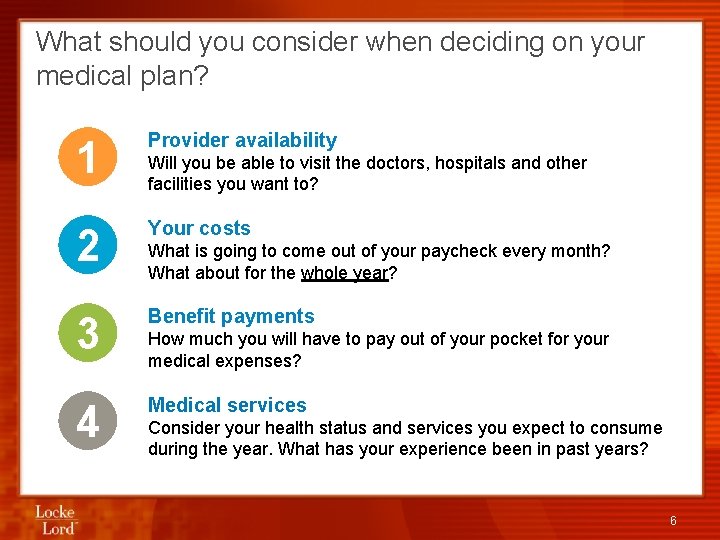 What should you consider when deciding on your medical plan? 1 1. Provider availability