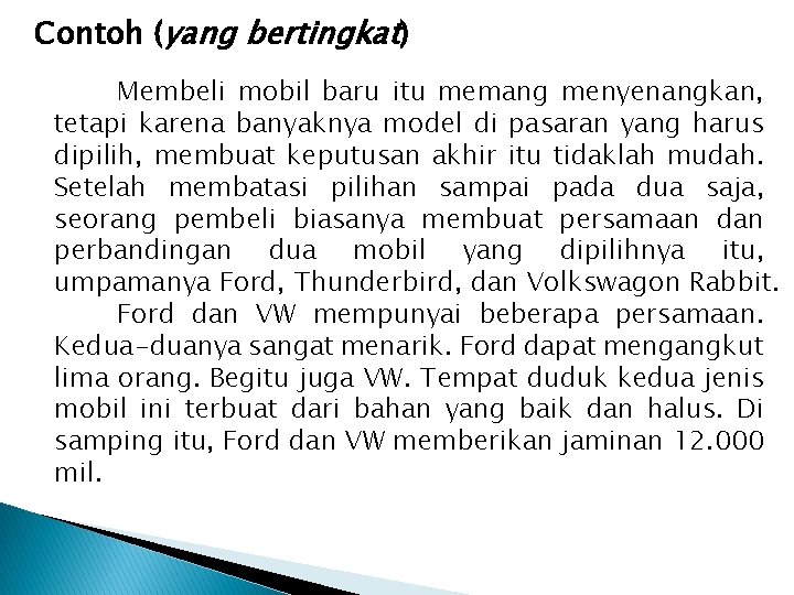 Contoh (yang bertingkat) Membeli mobil baru itu memang menyenangkan, tetapi karena banyaknya model di