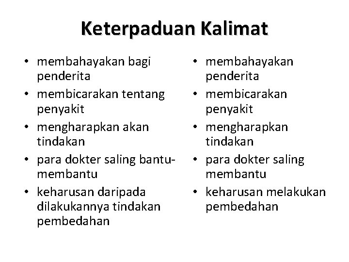 Keterpaduan Kalimat • membahayakan bagi penderita • membicarakan tentang penyakit • mengharapkan akan tindakan