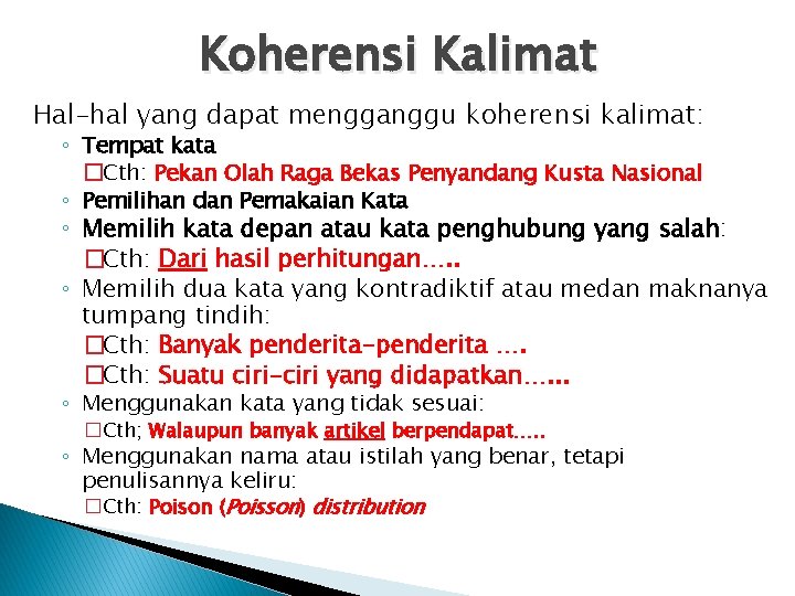 Koherensi Kalimat Hal-hal yang dapat mengganggu koherensi kalimat: ◦ Tempat kata �Cth: Pekan Olah