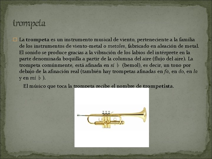 trompeta � La trompeta es un instrumento musical de viento, perteneciente a la familia