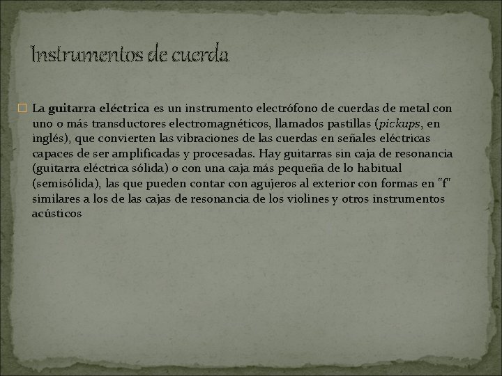 Instrumentos de cuerda � La guitarra eléctrica es un instrumento electrófono de cuerdas de