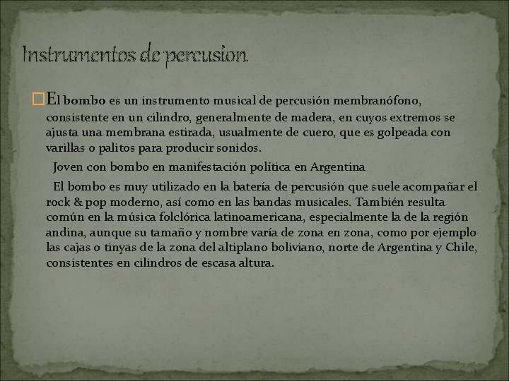 Instrumentos de percusion �El bombo es un instrumento musical de percusión membranófono, consistente en